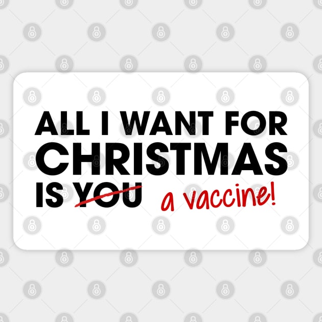 All I Want for Christmas is a Vaccine! | Black Print Magnet by stuartjsharples